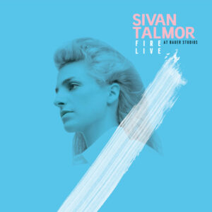 Sivan Talmor - Fire Live At Bauer Studios| סיון טלמור