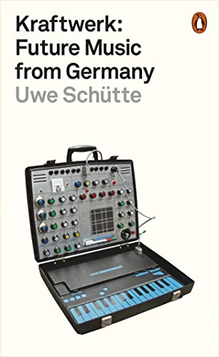 Kraftwerk: Future Music from Germany Kraftwerk: Future Music from Germany