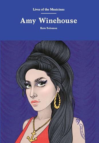 Amy Winehouse (Lives of the Musicians) Amy Winehouse (Lives of the Musicians)