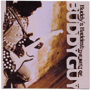 Buddy Guy – Buddy's Baddest: The Best Of Buddy Guy