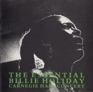 Billie Holiday – The Essential Billie Holiday - Carnegie Hall Concert