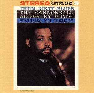 Cannonball Adderley - Them Dirty Blues