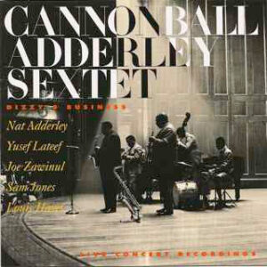 Cannonball Adderley Sextet - Dizzy's Business