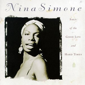 Nina Simone - Saga of the Good Life and the Hard Times