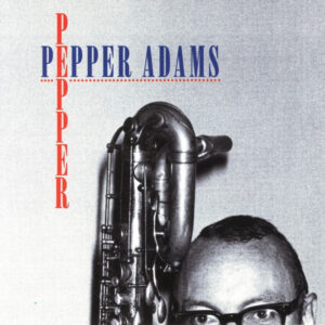 Pepper Adams - Pepper