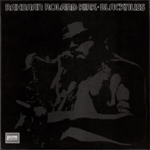 Roland Kirk - Blacknuss
