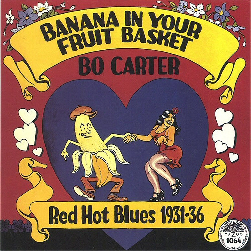 Bo Carter - Banana In Your Fruit Basket (Red Hot Blues 1931-36) Bo Carter - Banana In Your Fruit Basket (Red Hot Blues 1931-36)