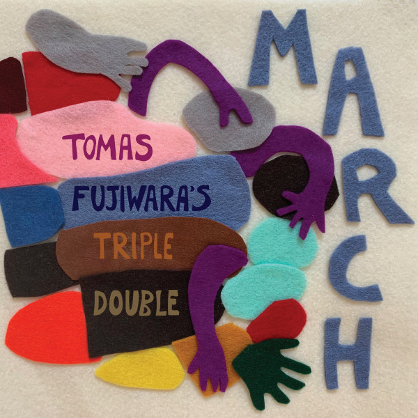 Tomas Fujiwara's Triple Double - March Tomas Fujiwara's Triple Double - March