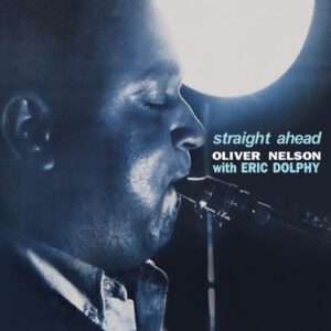 Oliver Nelson - Straight Ahead