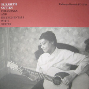 Elizabeth Cotten - Folksongs And Instrumentals With Guitar