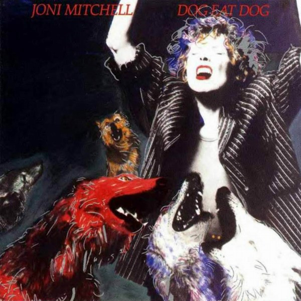 Joni Mitchell - Dog Eat Dog Joni Mitchell - Dog Eat Dog