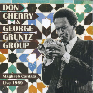 The Don Cherry & George Gruntz Group - Maghreb Cantata, Live 1969 [2LP]