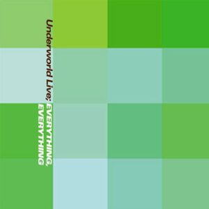 Underworld - Everything, Everything