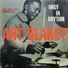 Art Blakey - Orgy In Rhythm