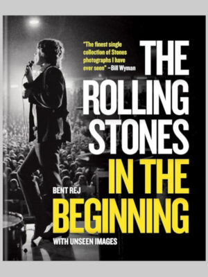 The Rolling Stones In the Beginning: With Unseen Images