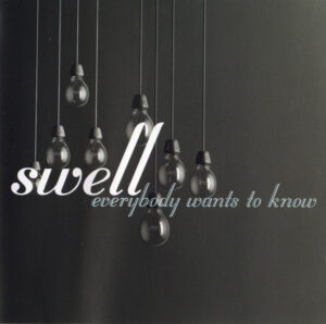 Swell - Everybody Wants To Know