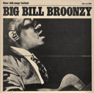 Big Bill Broonzy - Blues / Folk Songs / Ballads