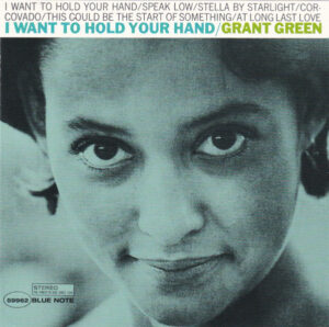 Grant Green - I Want to Hold Your Hand
