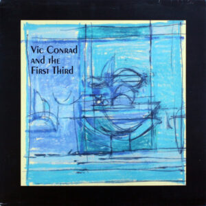 Vic Conrad & The First Third - Vic Conrad & The First Third