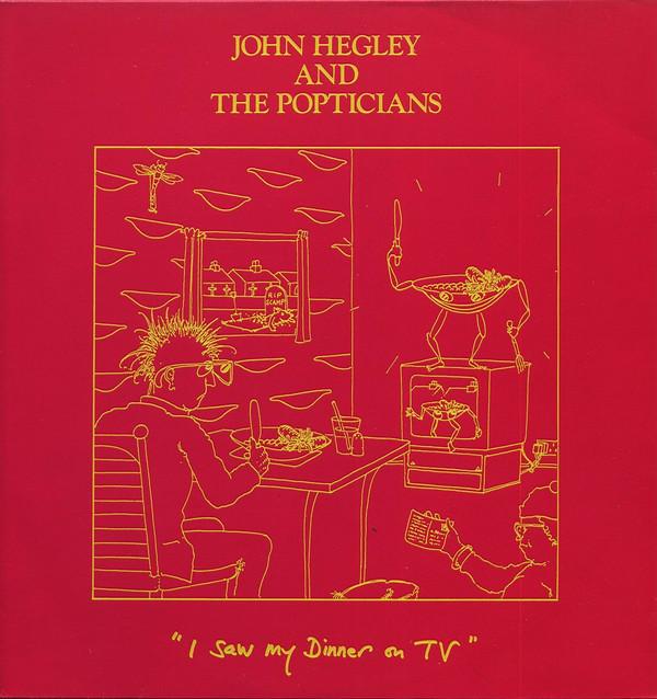 John Hegley And The Popticians - I Saw My Dinner On TV John Hegley And The Popticians - I Saw My Dinner On TV