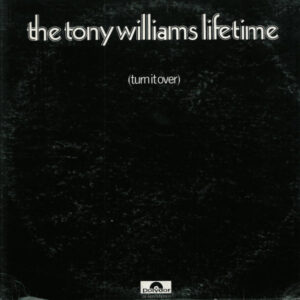 The Tony Williams Lifetime - (Turn It Over)