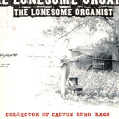 The Lonesome Organist - Collector Of Cactus Echo Bags