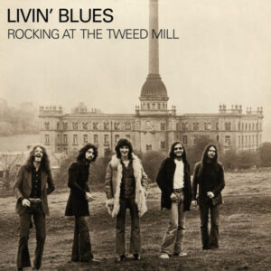 Livin' Blues - Rocking At The Tweed Mill