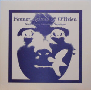 Fenner, Leland & O'Brien - Somewhere, Someday, Somehow