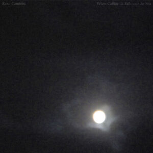 Evan Caminiti - When California Falls Into The Sea