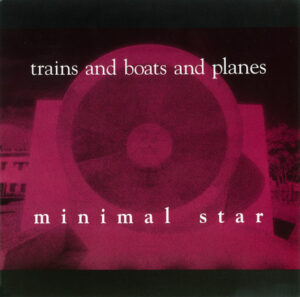 Trains And Boats And Planes - Minimal Star