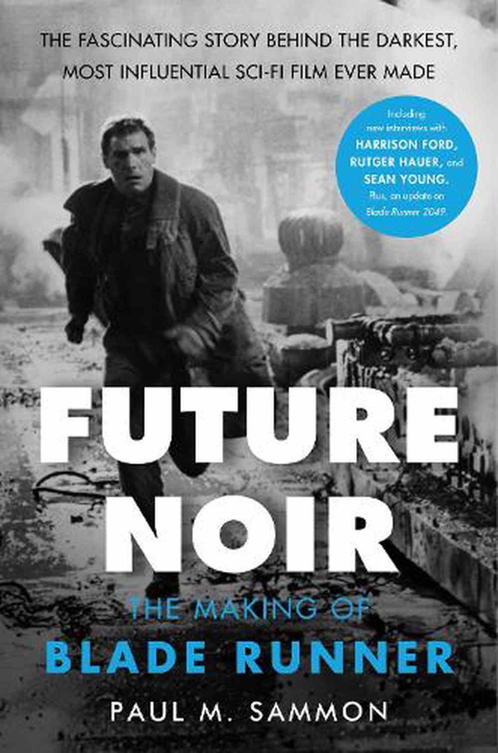 Future Noir: The Making of Blade Runner Future Noir: The Making of Blade Runner