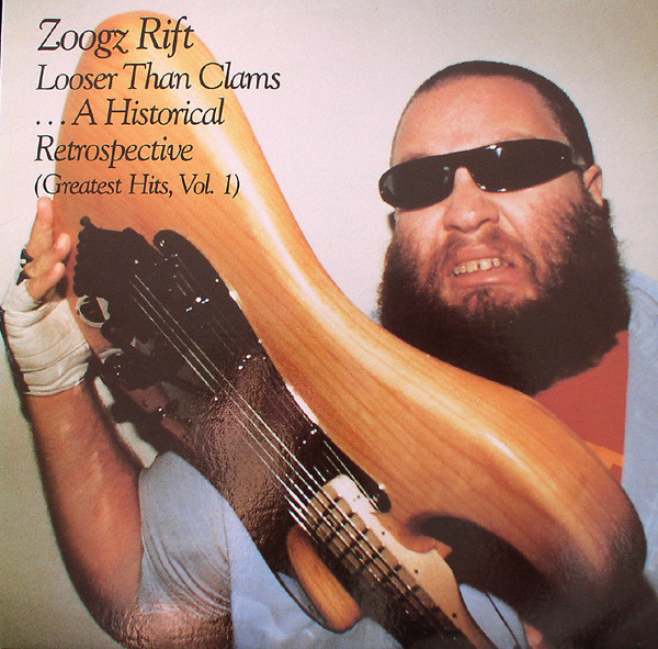 Zoogz Rift - Looser Than Clams ... A Historical Retrospective (Greatest Hits, Vol. 1) Zoogz Rift - Looser Than Clams ... A Historical Retrospective (Greatest Hits, Vol. 1)