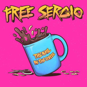Free Sergio - The Nail In The Coffee