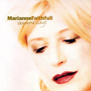 Marianne Faithfull – Vagabond Ways
