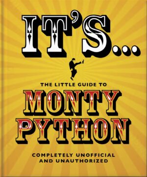 It's... The Little Guide to Monty Python: ...And Now For Something Completely Different: 14 (The Little Book of...)