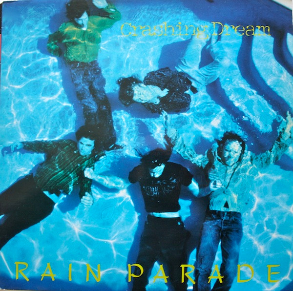 Rain Parade - Crashing Dream Rain Parade - Crashing Dream