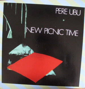 Pere Ubu - New Picnic Time