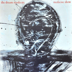 The Dream Syndicate - Medicine Show