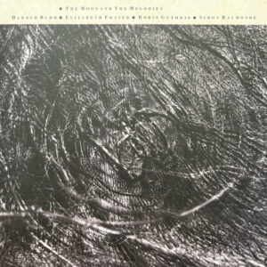 Harold Budd ▪ Elizabeth Fraser ▪ Robin Guthrie ▪ Simon Raymonde – The Moon And The Melodies