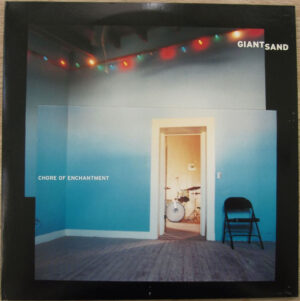 Giant Sand - Chore Of Enchantment