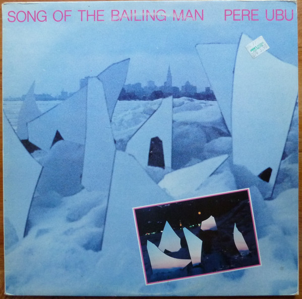 Pere Ubu - Song Of The Bailing Man Pere Ubu - Song Of The Bailing Man