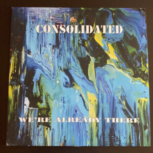Consolidated - We're Already There [2LP]