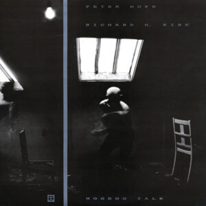 Peter Hope & Richard H. Kirk – Hoodoo Talk