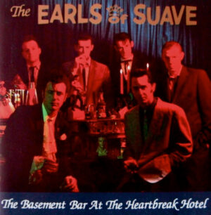 The Earls Of Suave - The Basement Bar At The Heartbreak Hotel