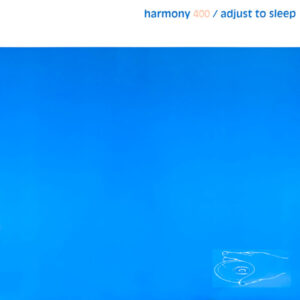 Harmony 400 - Adjust To Sleep