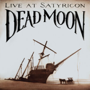 Dead Moon - Live At Satyricon