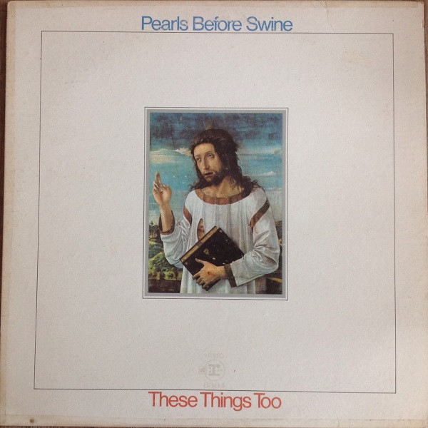 Pearls Before Swine - These Things Too Pearls Before Swine - These Things Too