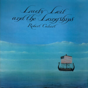 Robert Calvert - Lucky Leif And The Longships