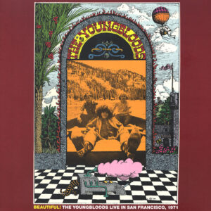 The Youngbloods - Beautiful! The Youngbloods Live In San Francisco, 1971