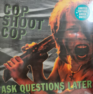 Cop Shoot Cop - Ask Questions Later